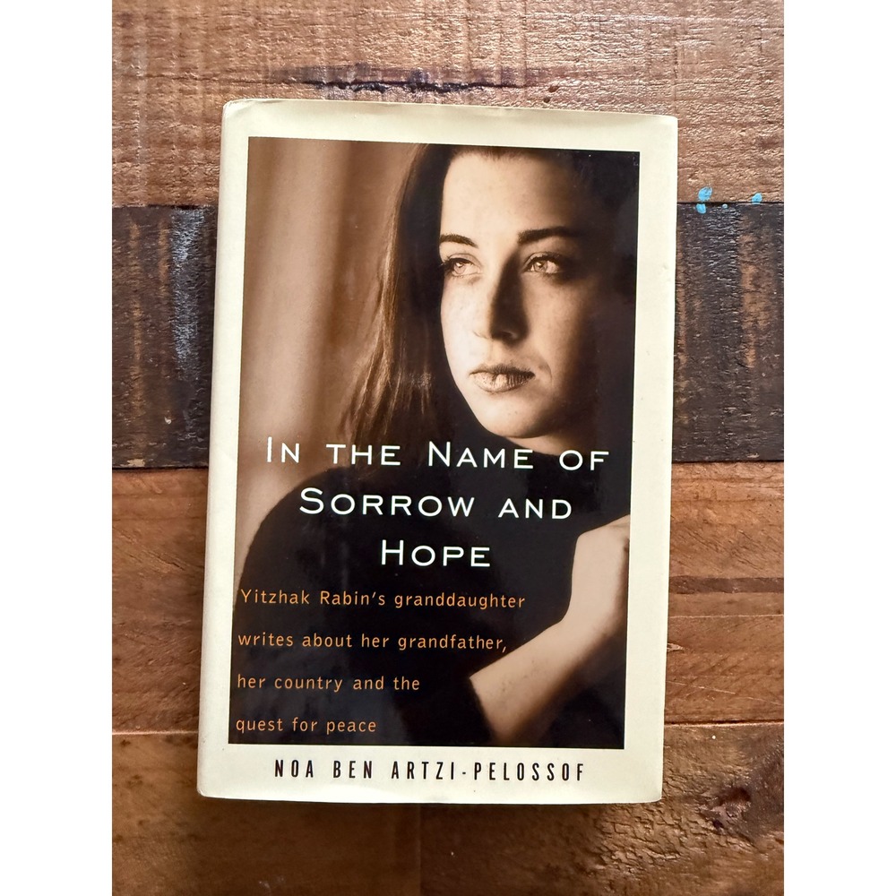 In the Name of Sorrow and Hope Yitzhak Rabin Memoir Noa Ben Artzi-Pelossof 1996